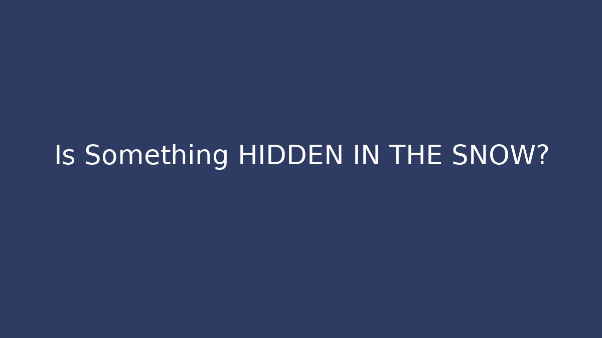Is Something HIDDEN IN THE SNOW? - Celivion