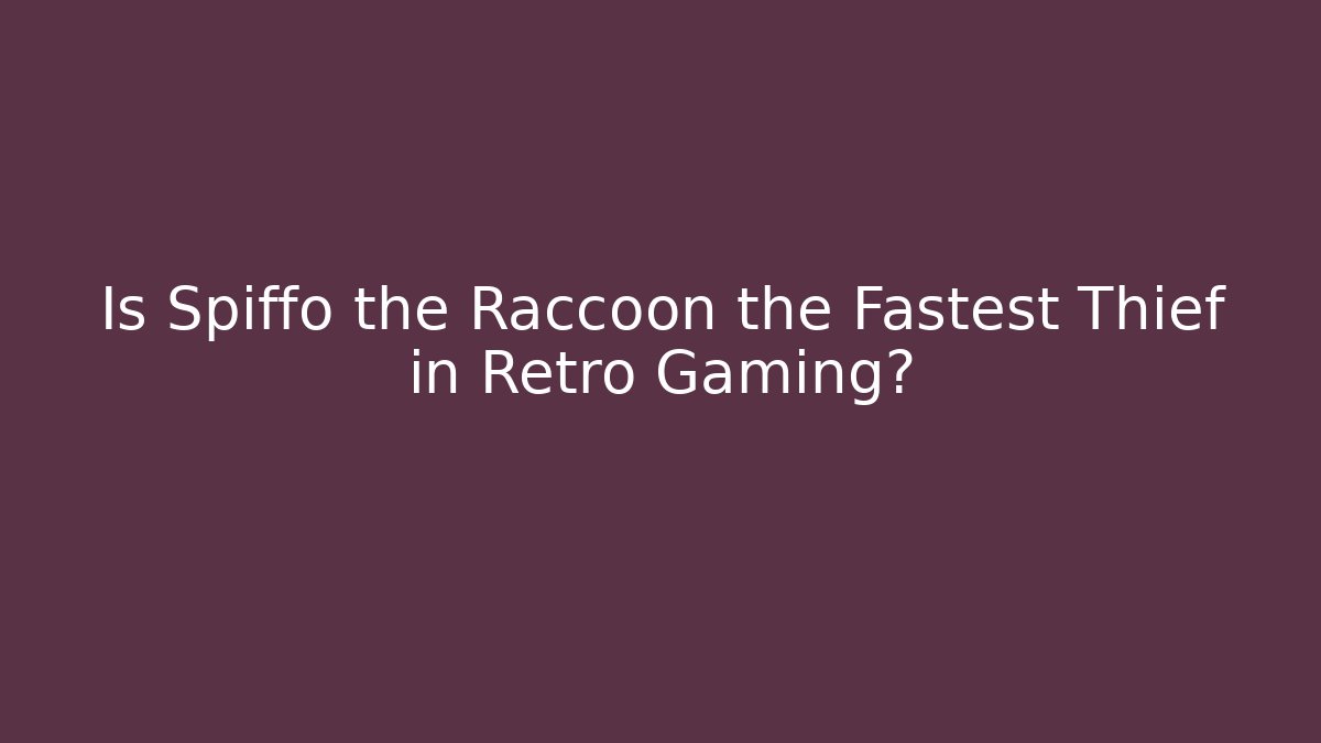 Is Spiffo the Raccoon the Fastest Thief in Retro Gaming?