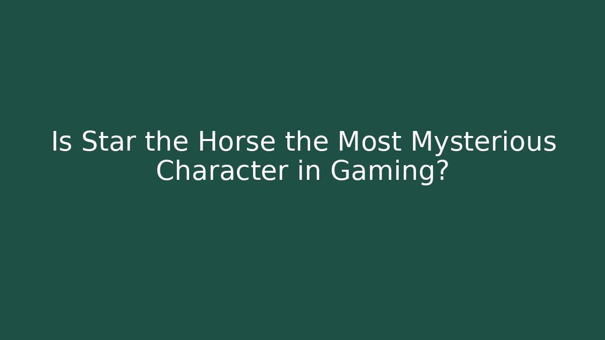 Is Star the Horse the Most Mysterious Character in Gaming?