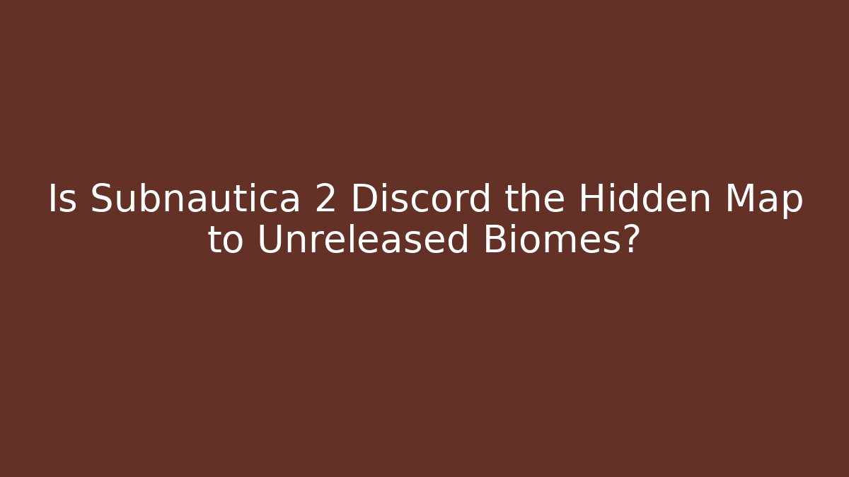 Is Subnautica 2 Discord the Hidden Map to Unreleased Biomes?