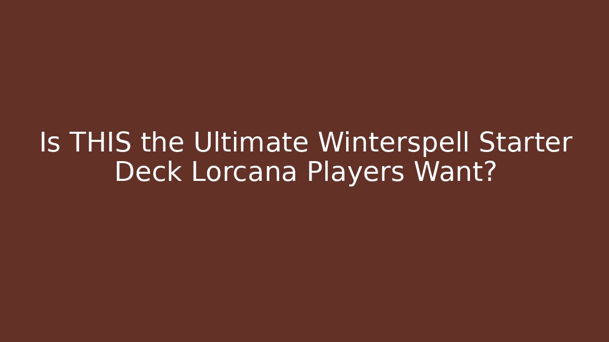 Is THIS the Ultimate Winterspell Starter Deck Lorcana Players Want?