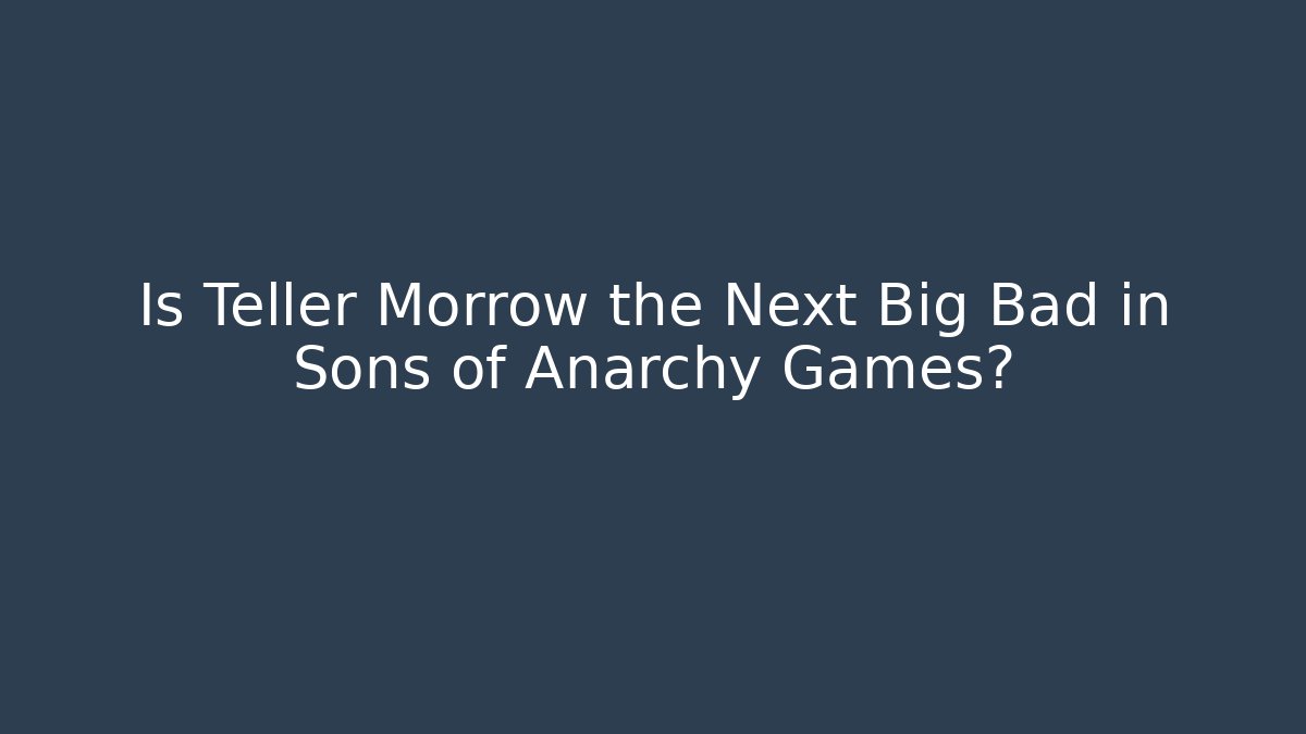 Is Teller Morrow the Next Big Bad in Sons of Anarchy Games?