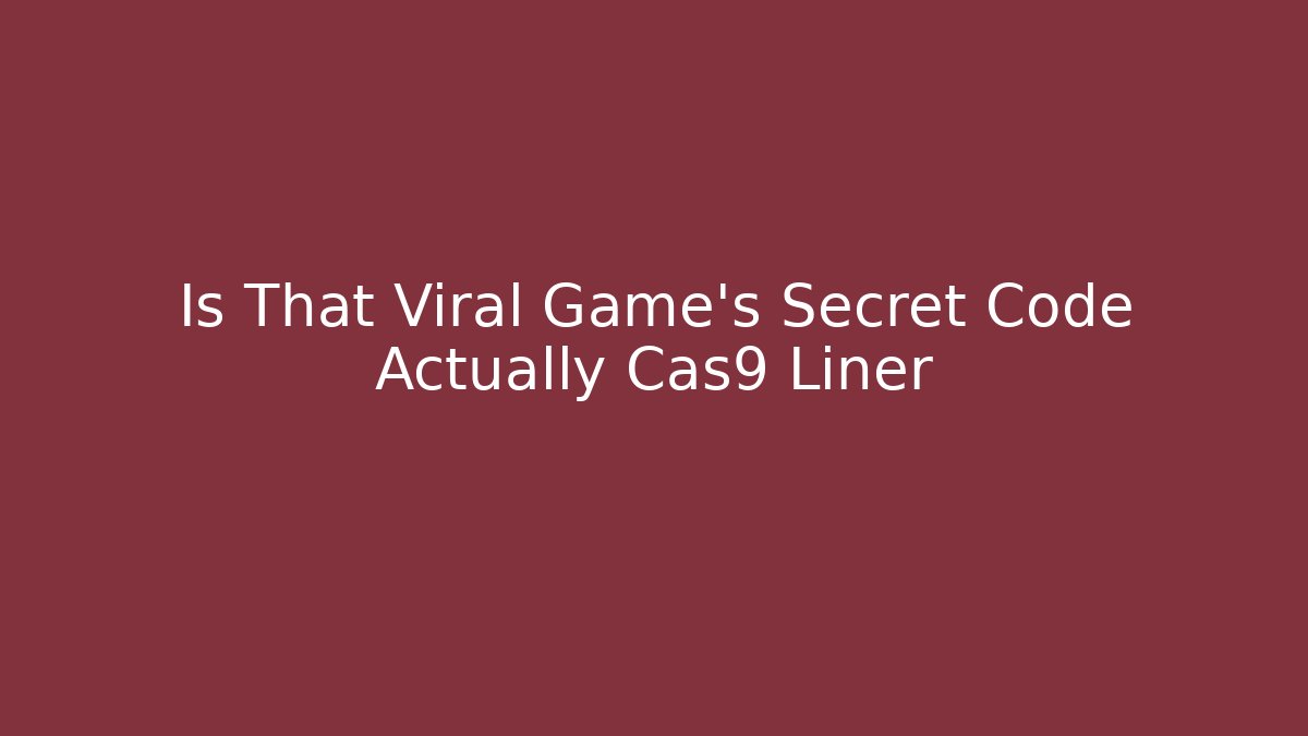 Is That Viral Game's Secret Code Actually Cas9 Liner
