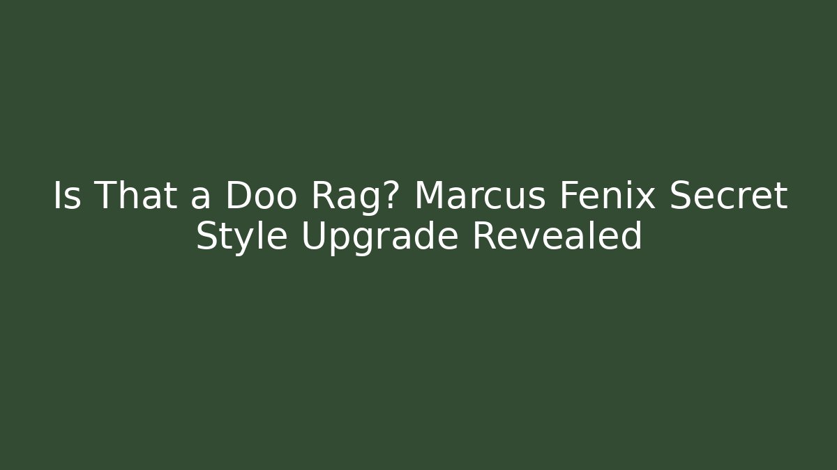 Is That a Doo Rag? Marcus Fenix Secret Style Upgrade Revealed - Celivion
