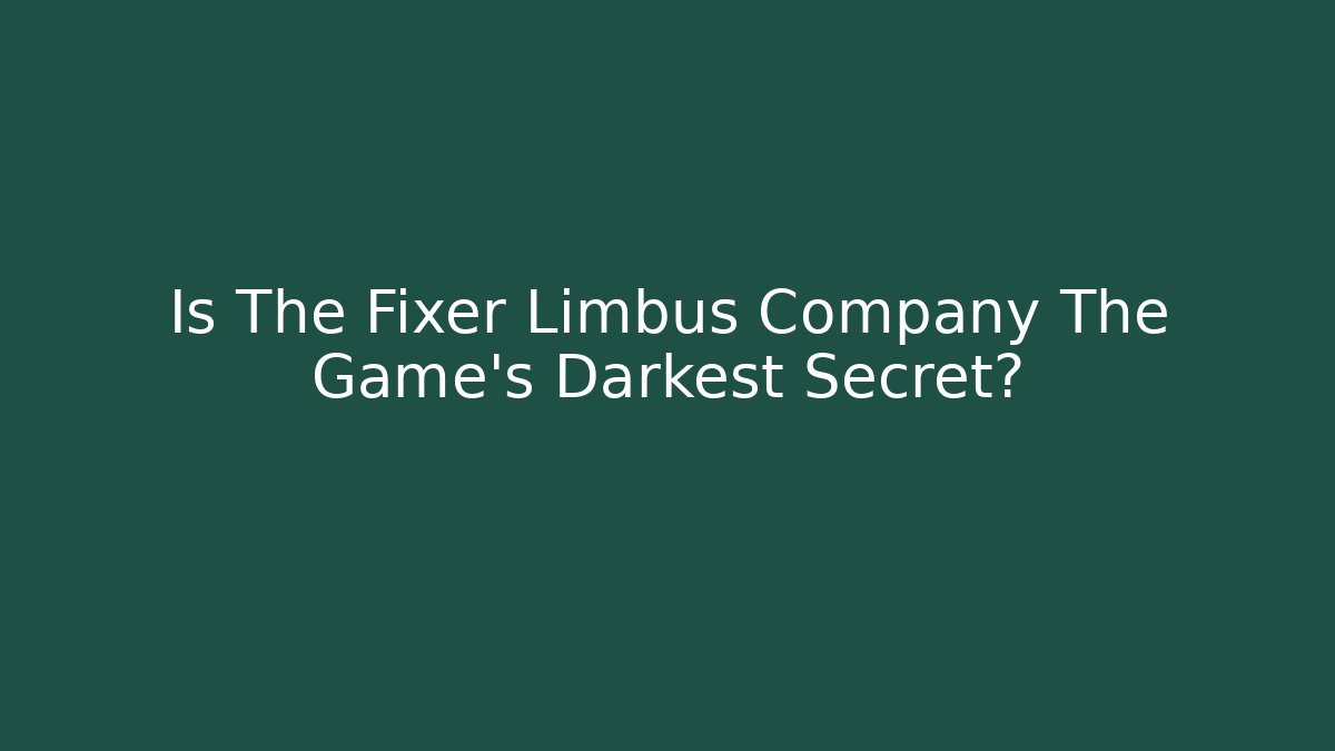 Is The Fixer Limbus Company The Game's Darkest Secret? - Celivion