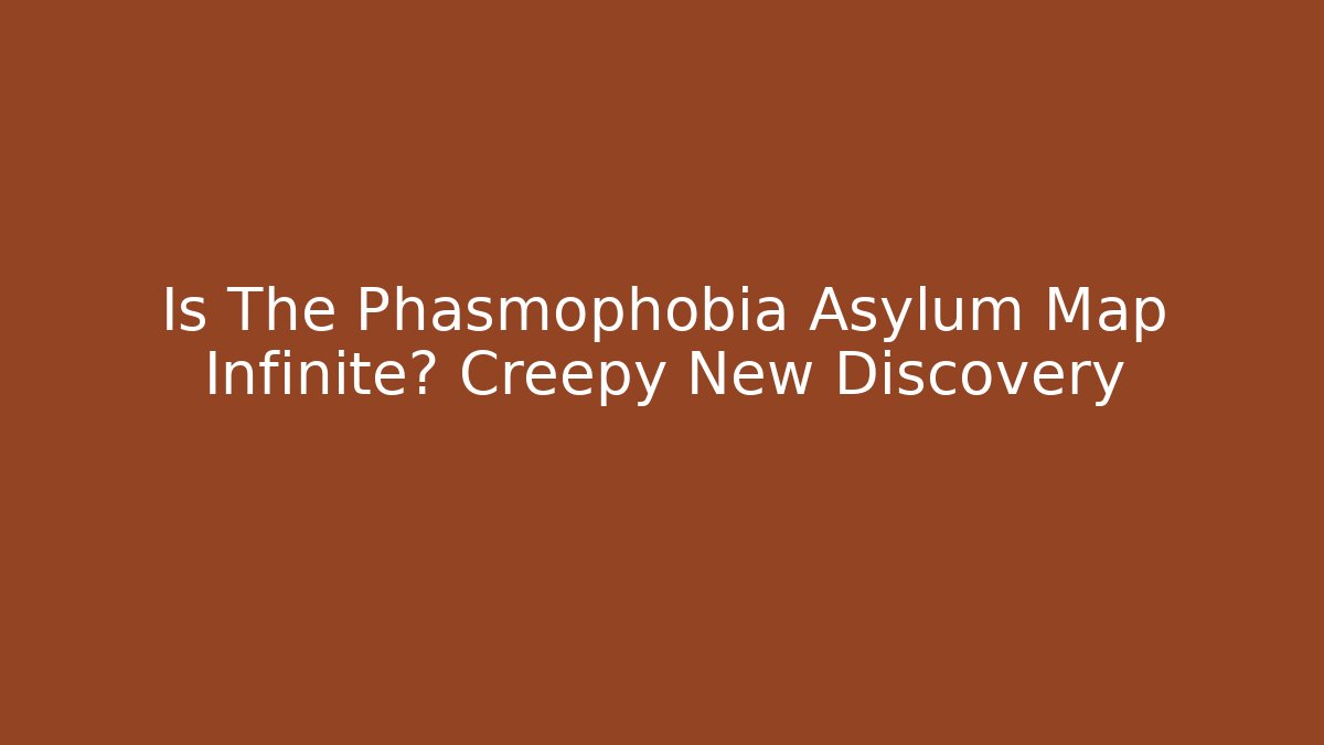 Is The Phasmophobia Asylum Map Infinite? Creepy New Discovery