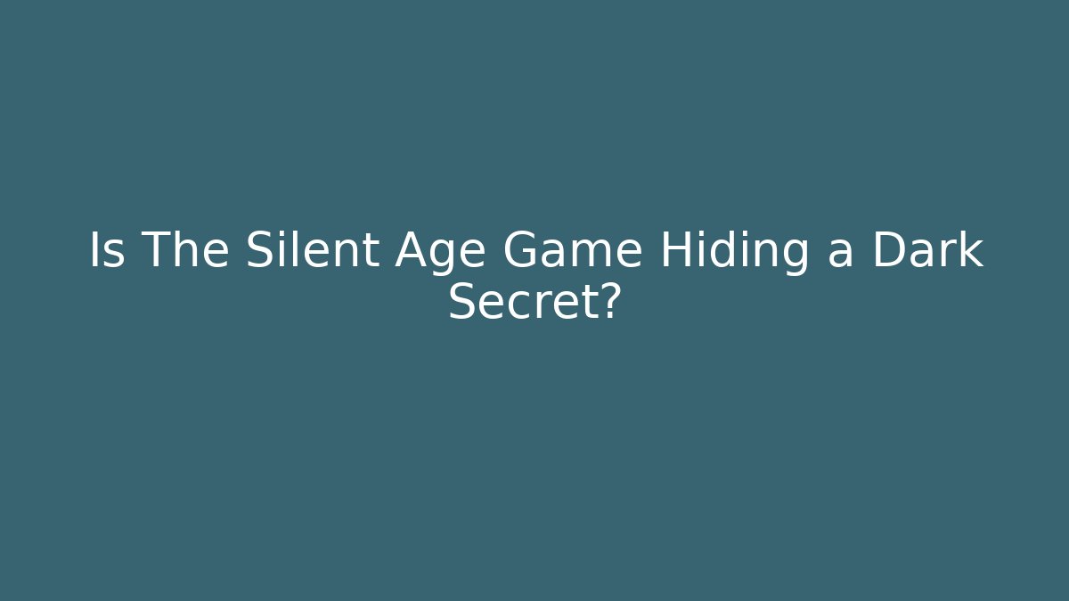 Is The Silent Age Game Hiding a Dark Secret?