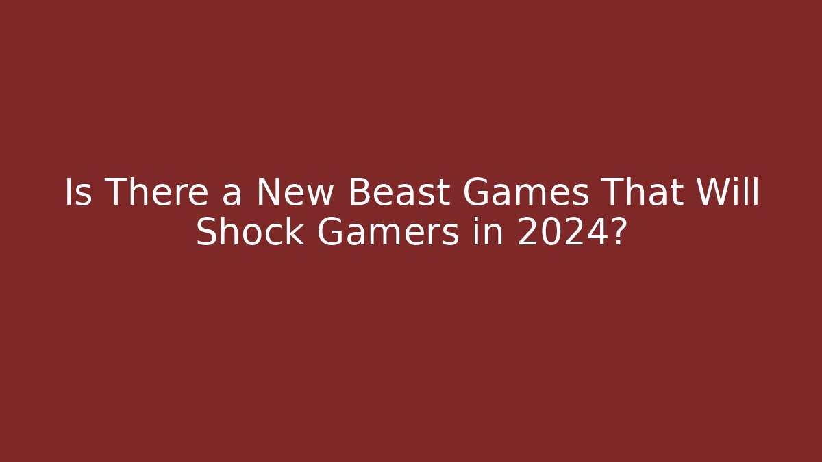 Is There a New Beast Games That Will Shock Gamers in 2024?
