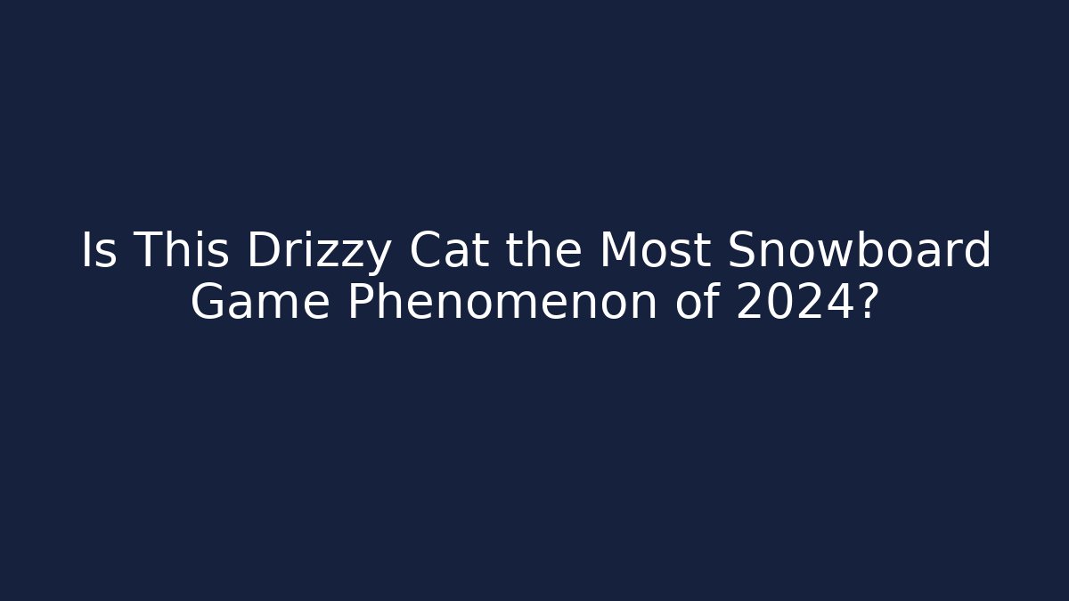 Is This Drizzy Cat the Most Snowboard Game Phenomenon of 2024?