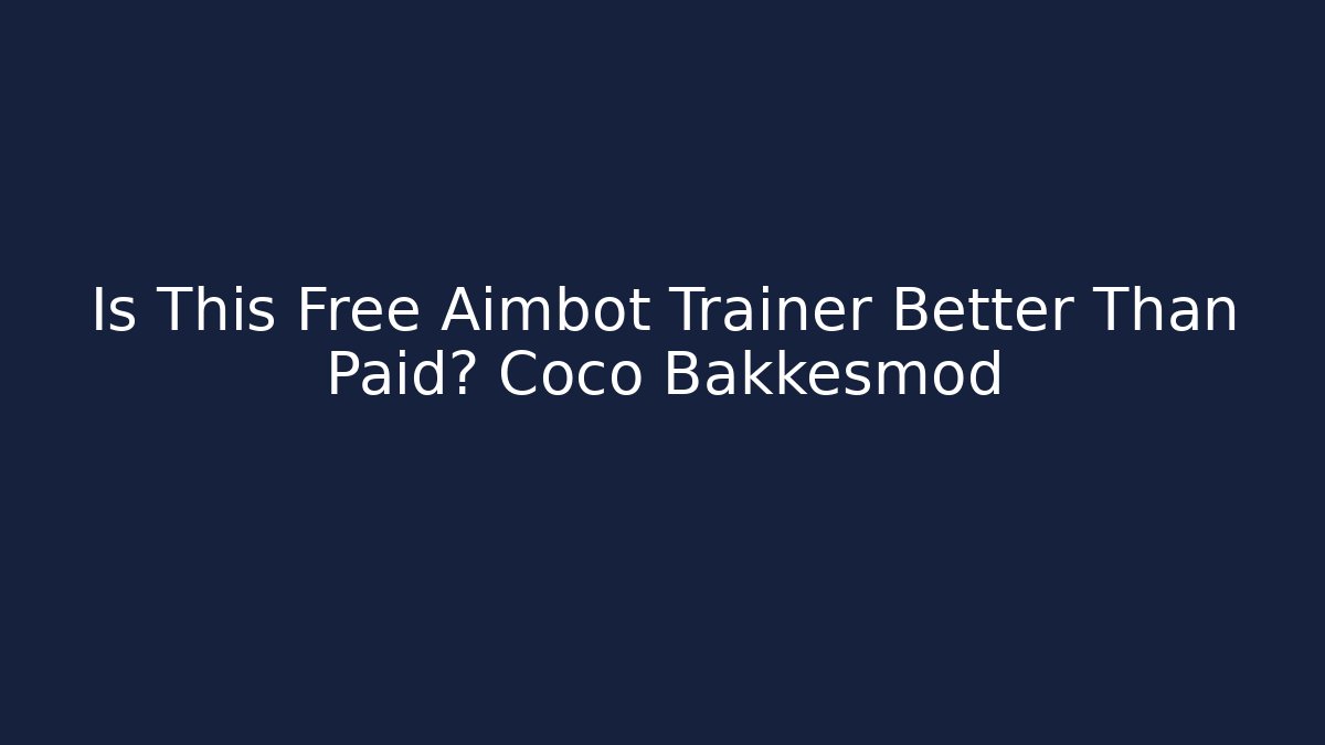 Is This Free Aimbot Trainer Better Than Paid? Coco Bakkesmod