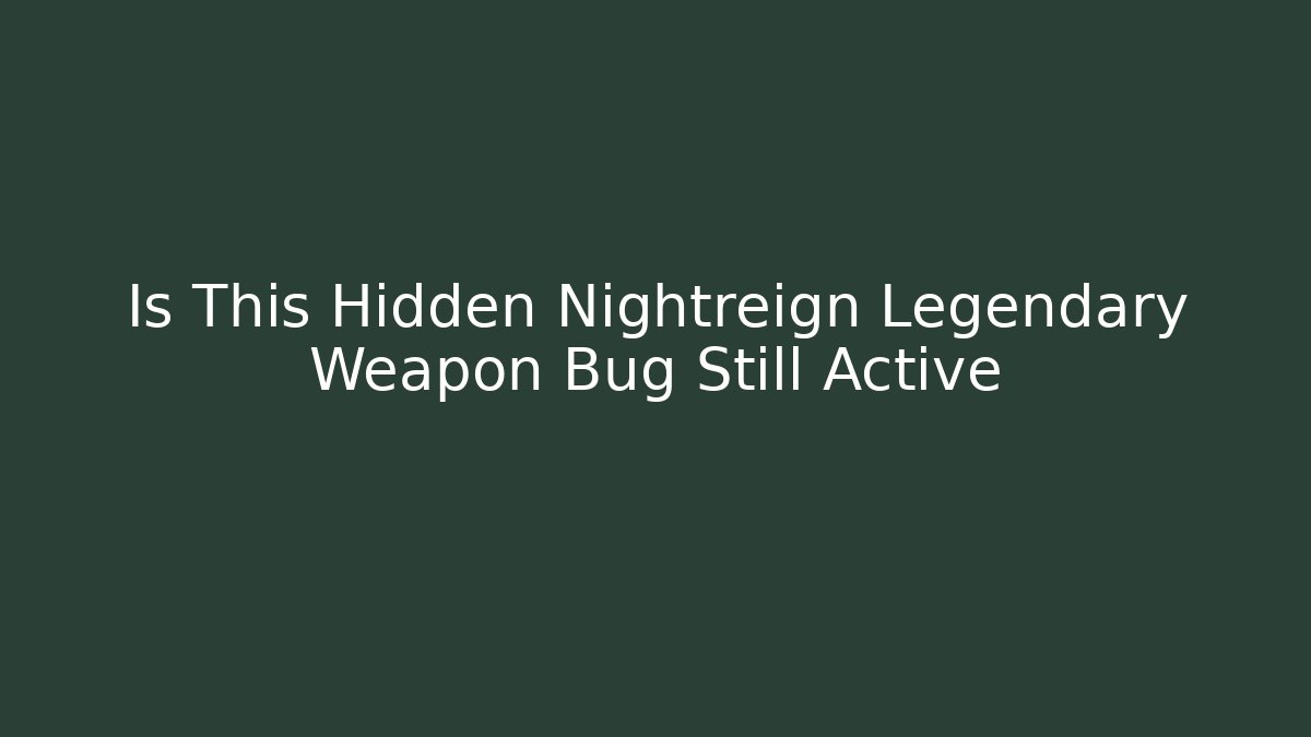 Is This Hidden Nightreign Legendary Weapon Bug Still Active