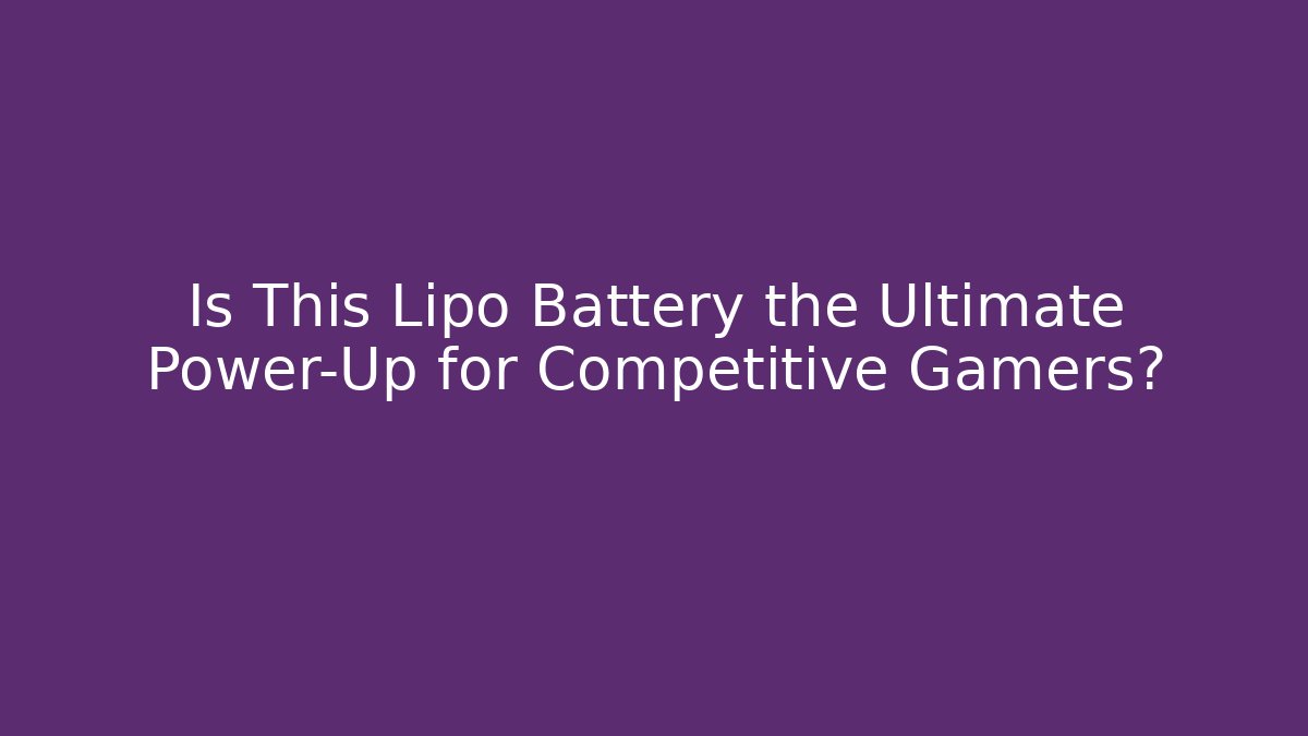 Is This Lipo Battery the Ultimate Power-Up for Competitive Gamers?