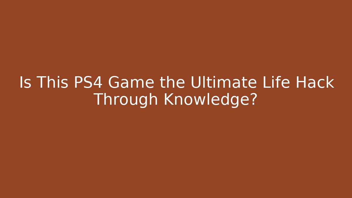 Is This PS4 Game the Ultimate Life Hack Through Knowledge? - Celivion