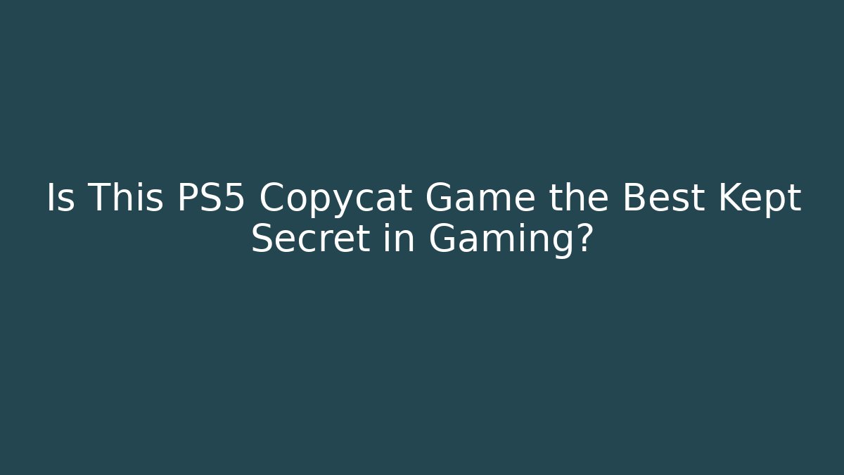 Is This PS5 Copycat Game the Best Kept Secret in Gaming?