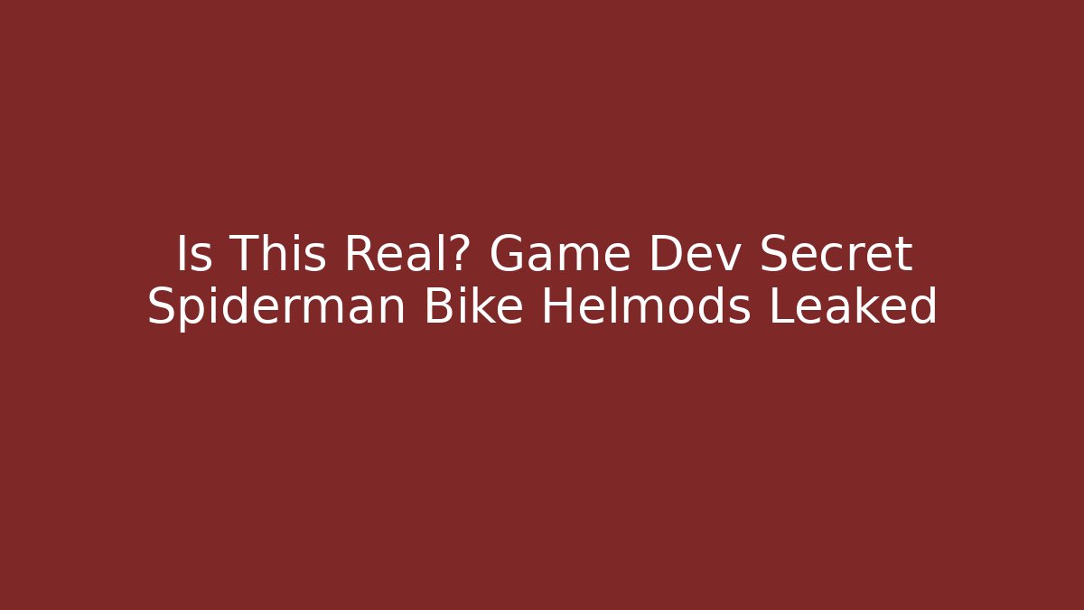 Is This Real? Game Dev Secret Spiderman Bike Helmods Leaked