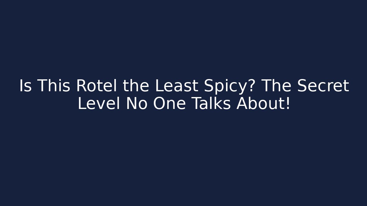 Is This Rotel the Least Spicy? The Secret Level No One Talks About!