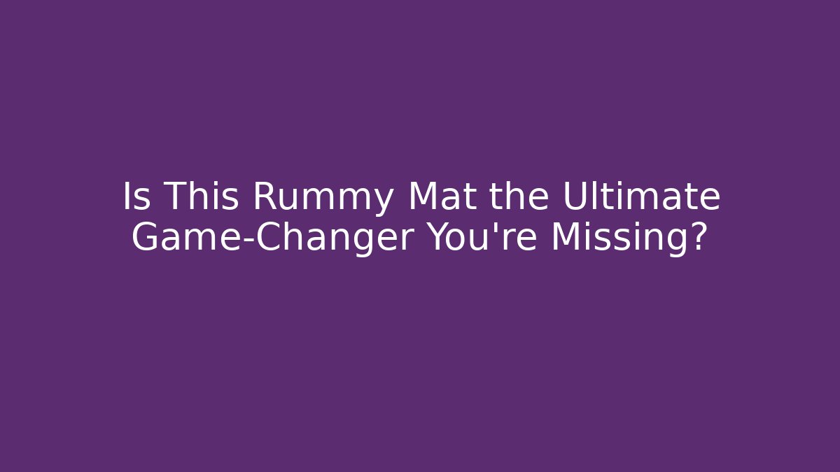Is This Rummy Mat the Ultimate Game-Changer You’re Missing?