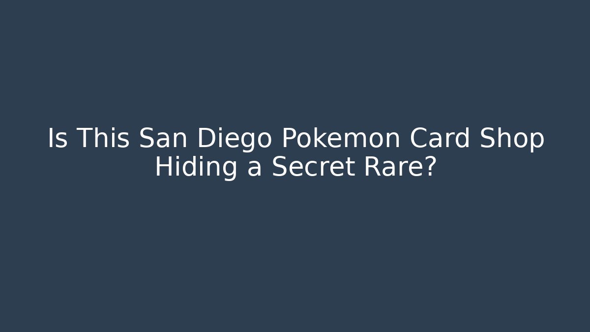 Is This San Diego Pokémon Card Shop Hiding a Secret Rare?
