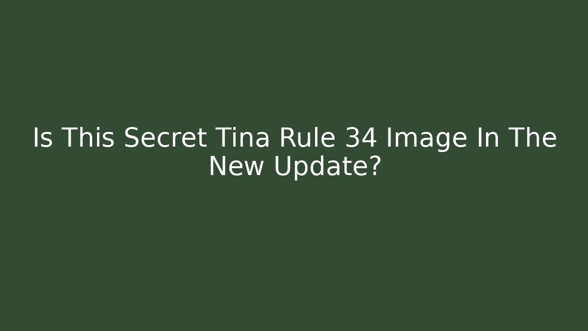 Is This Secret Tina Rule 34 Image In The New Update?