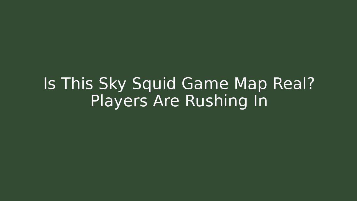 Is This Sky Squid Game Map Real? Players Are Rushing In