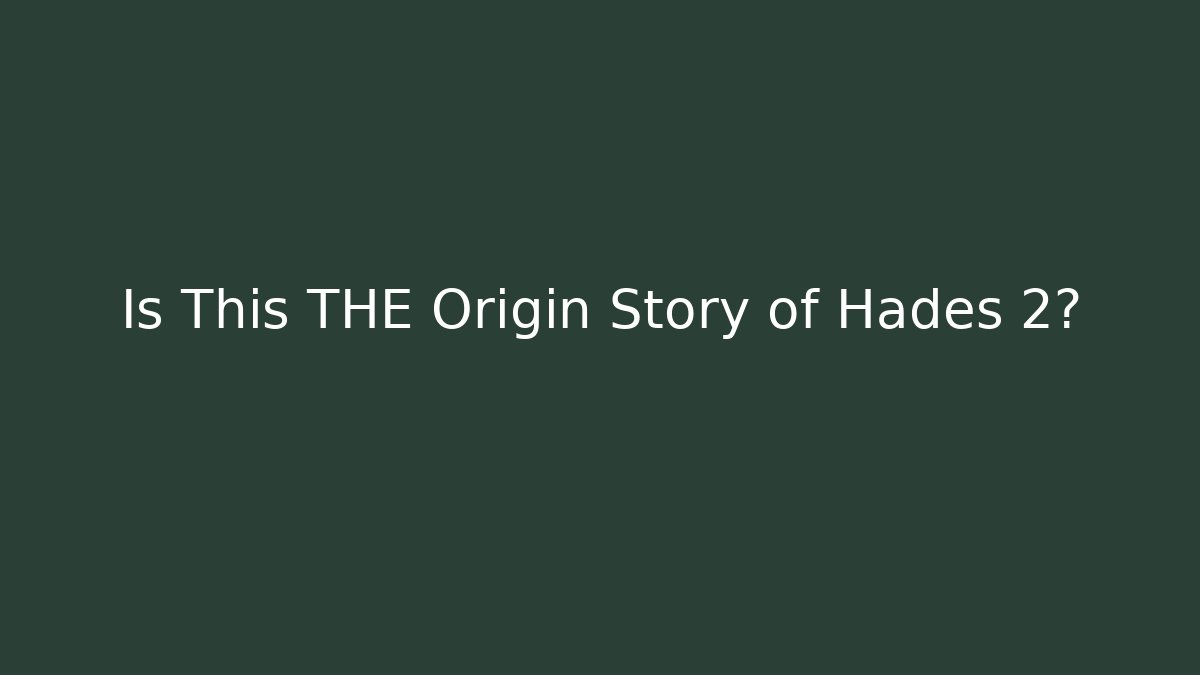 Is This THE Origin Story of Hades 2?