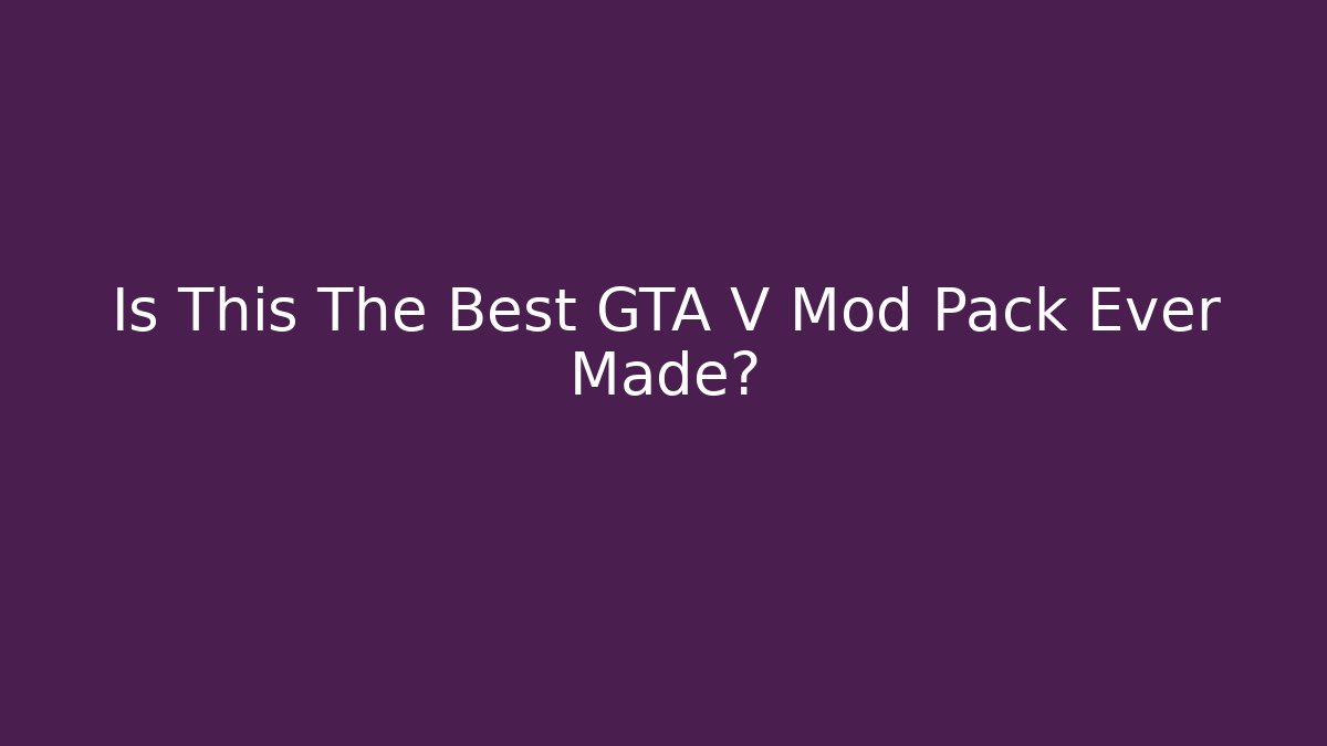 Is This The Best GTA V Mod Pack Ever Made? - Celivion