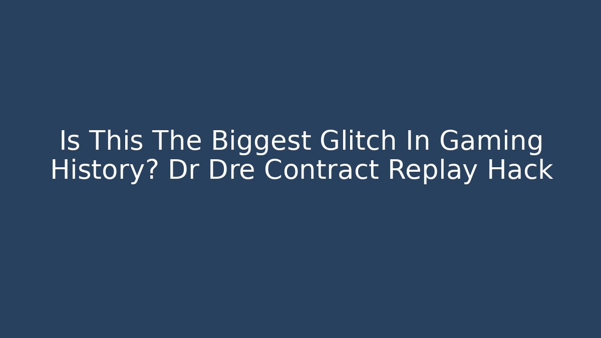 Is This The Biggest Glitch In Gaming History? Dr Dre Contract Replay Hack