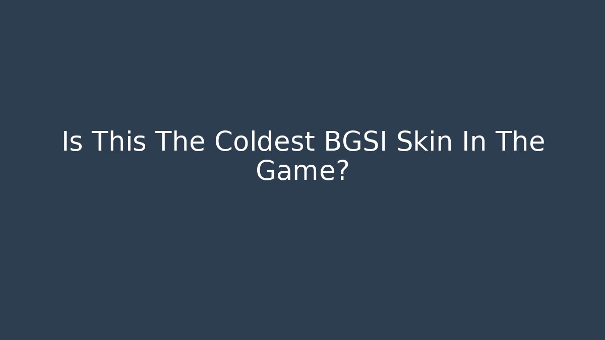 Is This The Coldest BGSI Skin In The Game?