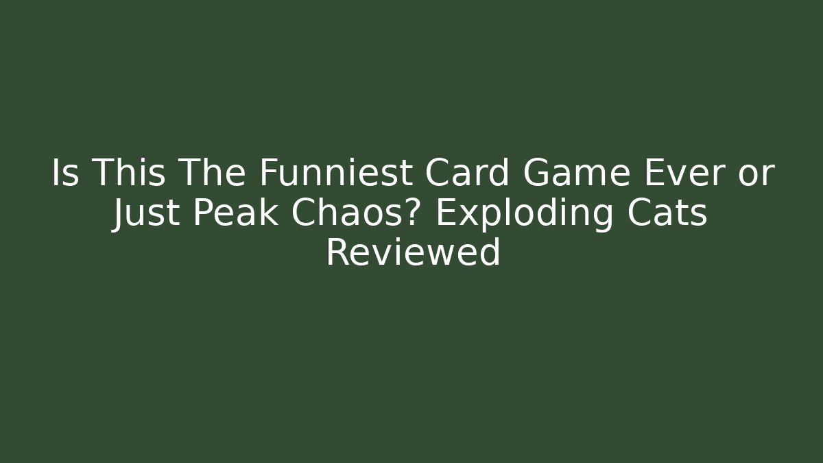 Is This The Funniest Card Game Ever or Just Peak Chaos? Exploding Cats Reviewed