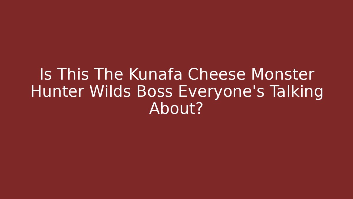 Is This The Kunafa Cheese Monster Hunter Wilds Boss Everyone's Talking About?