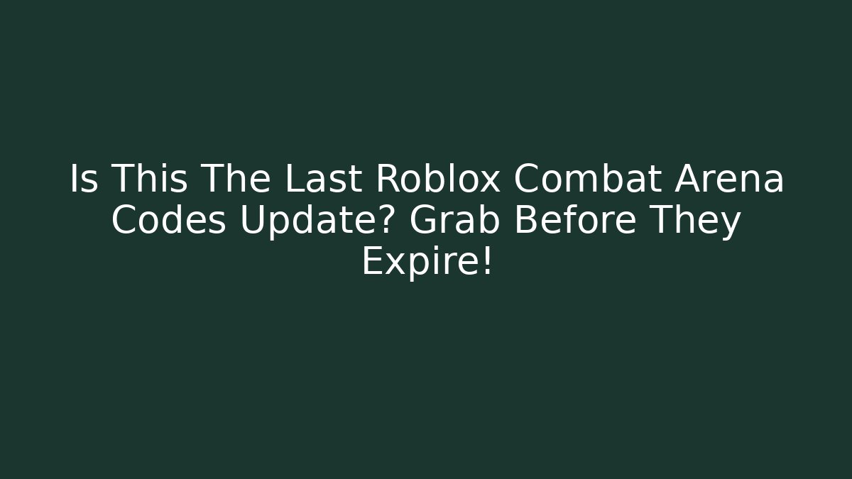 Is This The Last Roblox Combat Arena Codes Update? Grab Before They Expire!