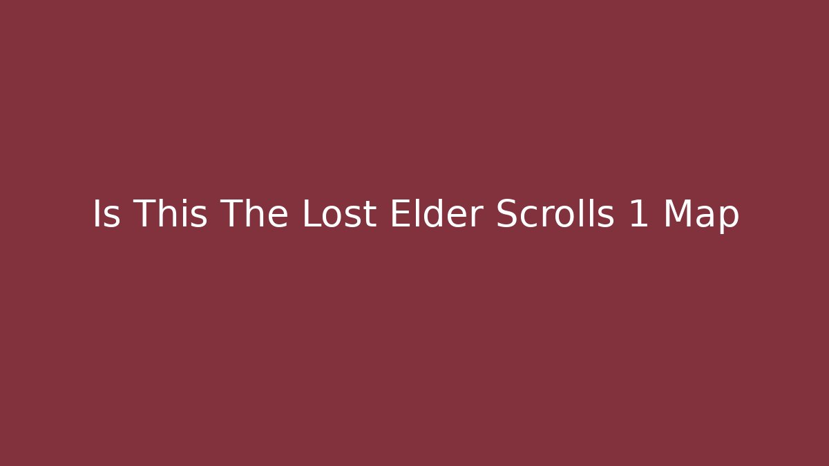 Is This The Lost Elder Scrolls 1 Map - Celivion