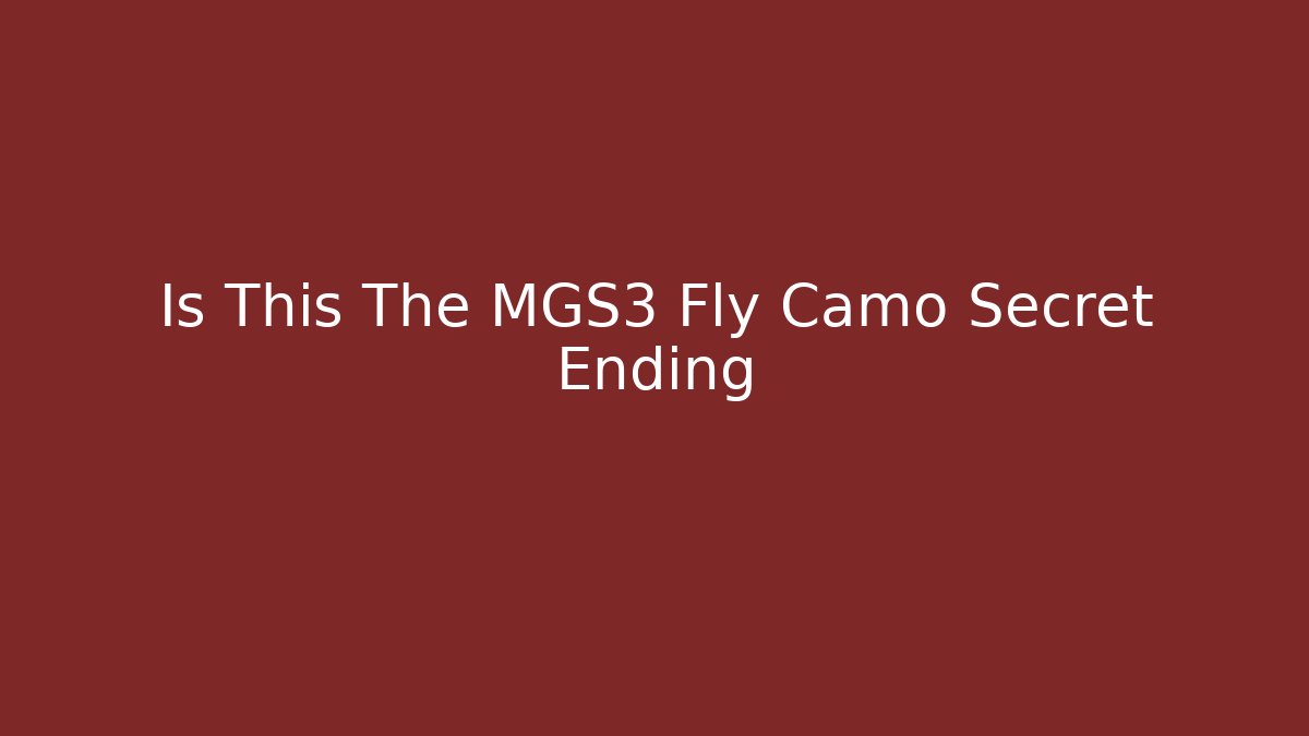 Is This The MGS3 Fly Camo Secret Ending