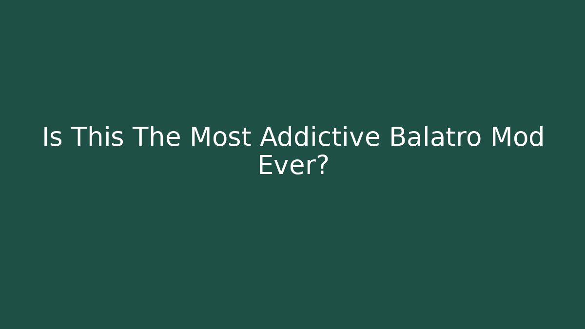 Is This The Most Addictive Balatro Mod Ever? - Celivion