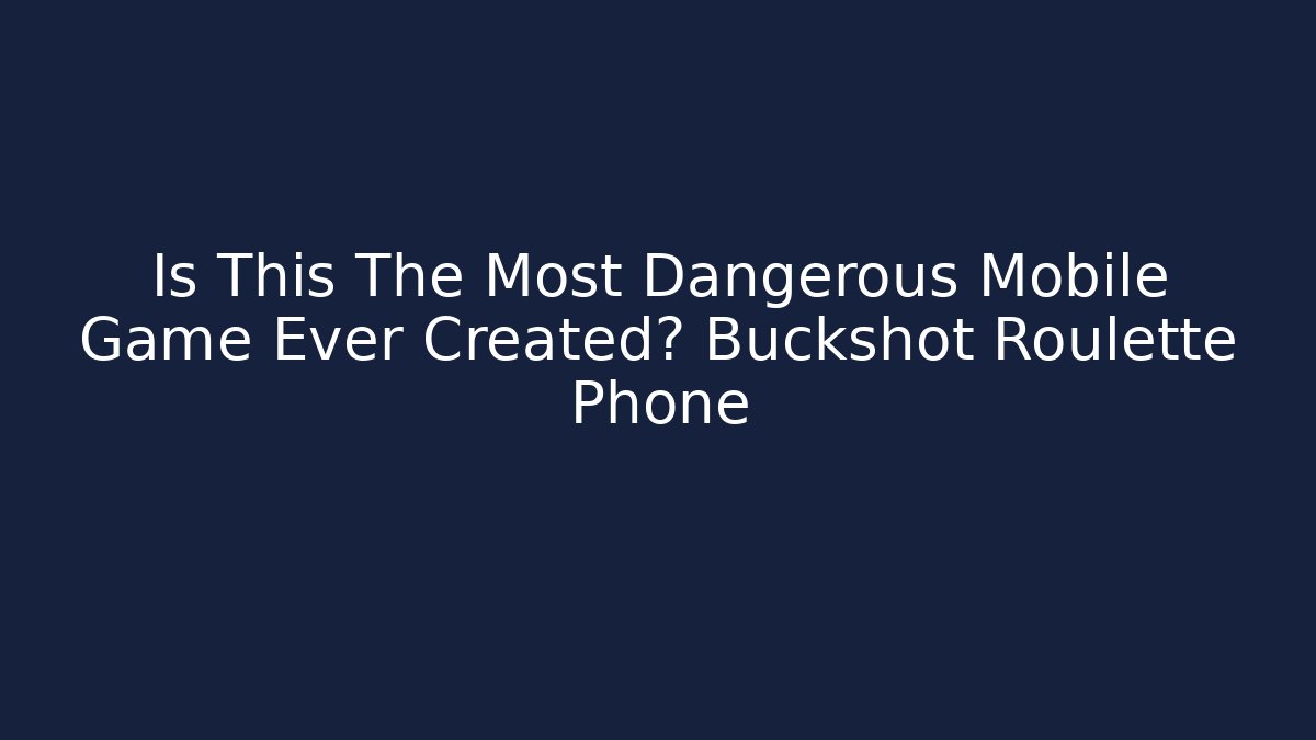 Is This The Most Dangerous Mobile Game Ever Created? Buckshot Roulette Phone