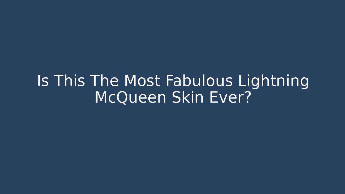 Is This The Most Fabulous Lightning McQueen Skin Ever?