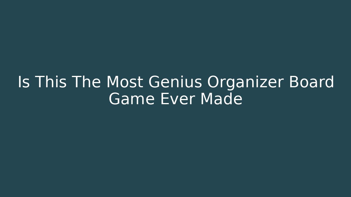 Is This The Most Genius Organizer Board Game Ever Made
