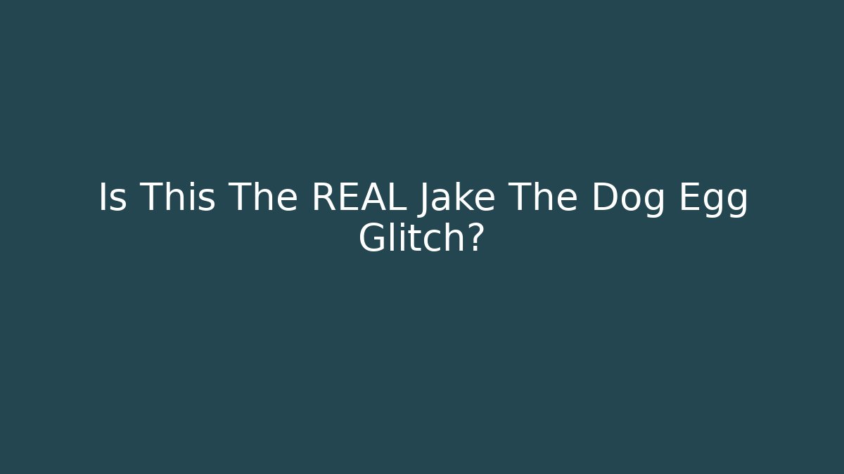 Is This The REAL Jake The Dog Egg Glitch?