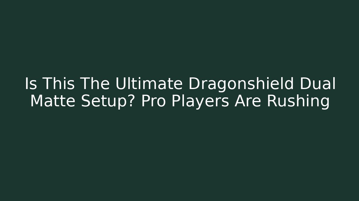Is This The Ultimate Dragonshield Dual Matte Setup? Pro Players Are Rushing