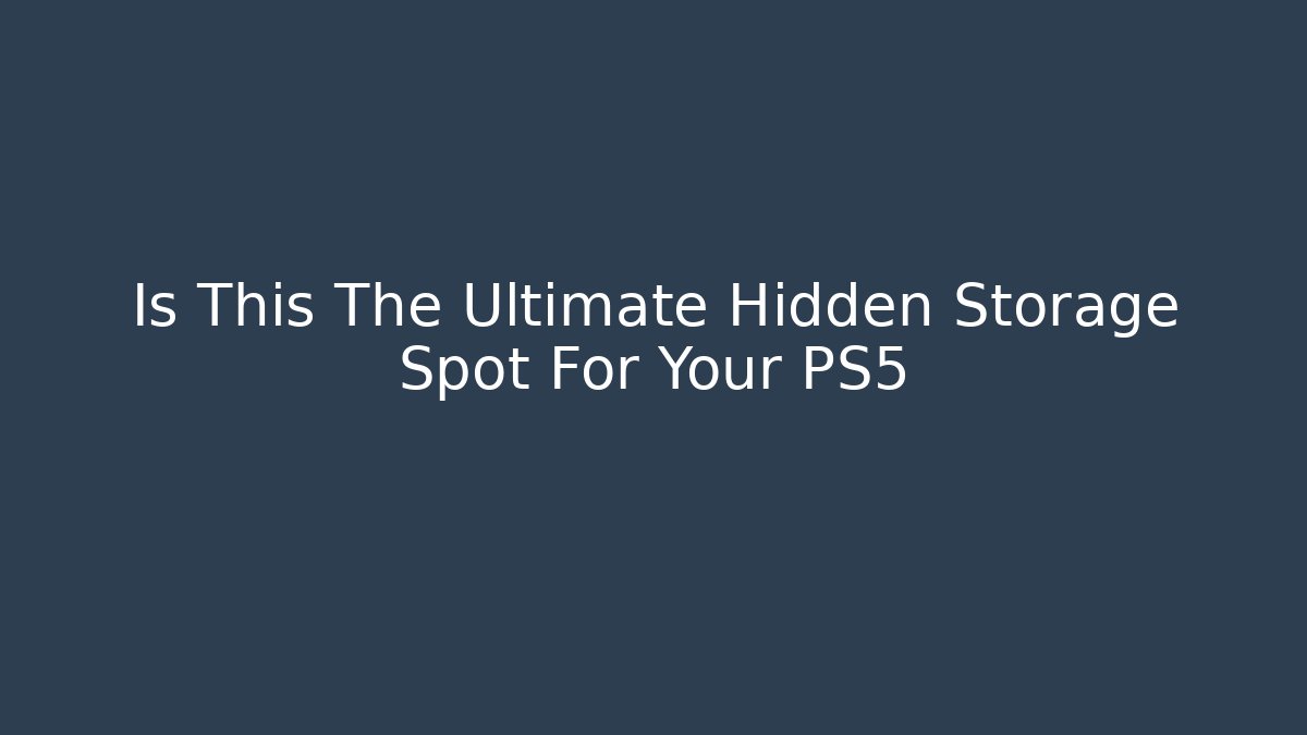 Is This The Ultimate Hidden Storage Spot For Your PS5