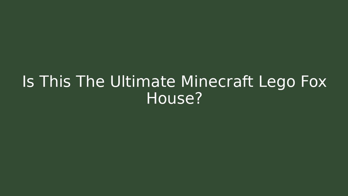 Is This The Ultimate Minecraft Lego Fox House? - Celivion
