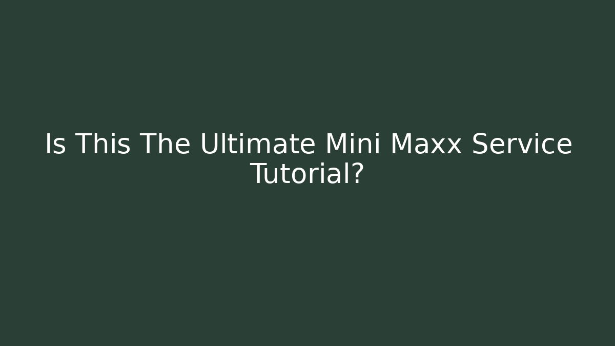 Is This The Ultimate Mini Maxx Service Tutorial?