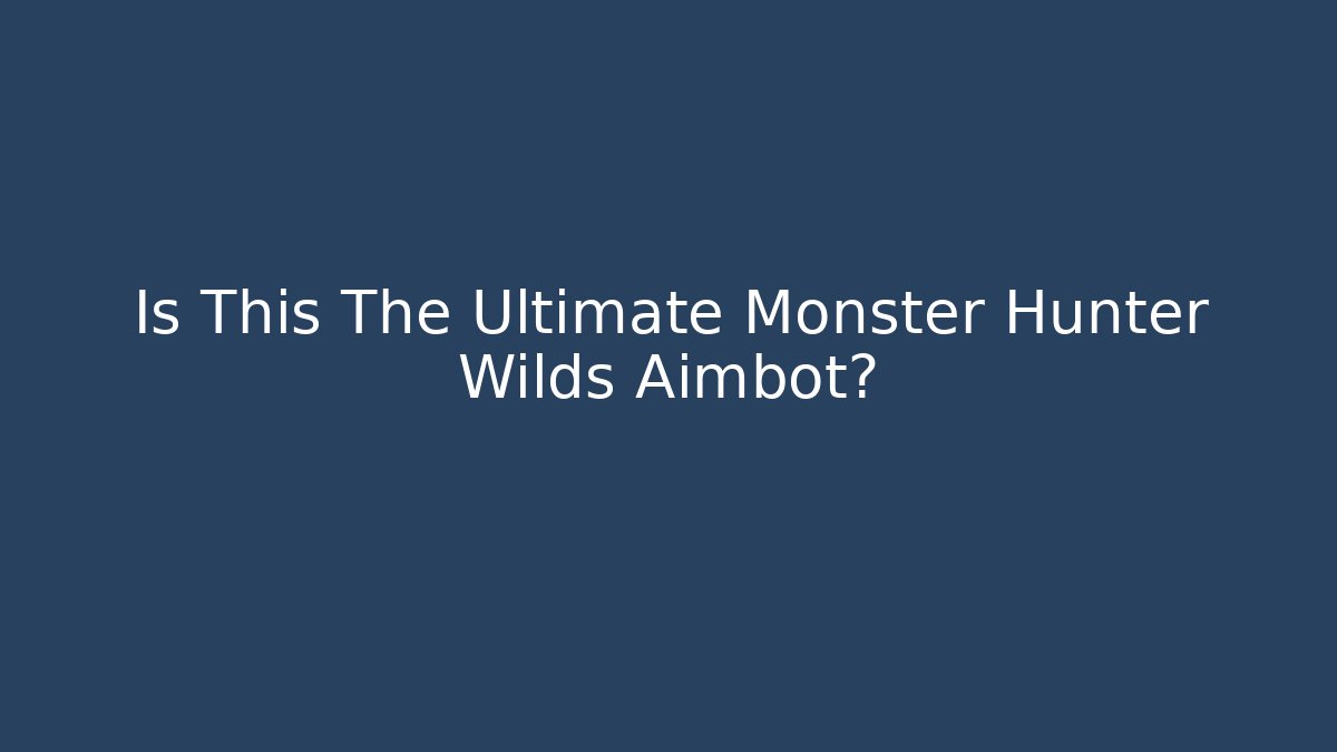 Is This The Ultimate Monster Hunter Wilds Aimbot?