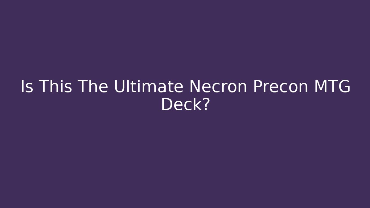 Is This The Ultimate Necron Precon MTG Deck? - Celivion