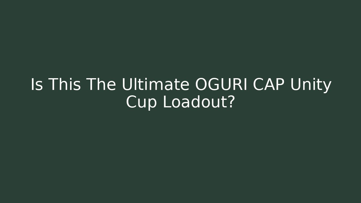 Is This The Ultimate OGURI CAP Unity Cup Loadout?