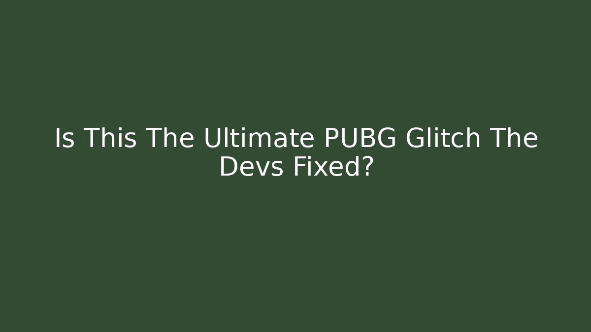 Is This The Ultimate PUBG Glitch The Devs Fixed? - Celivion