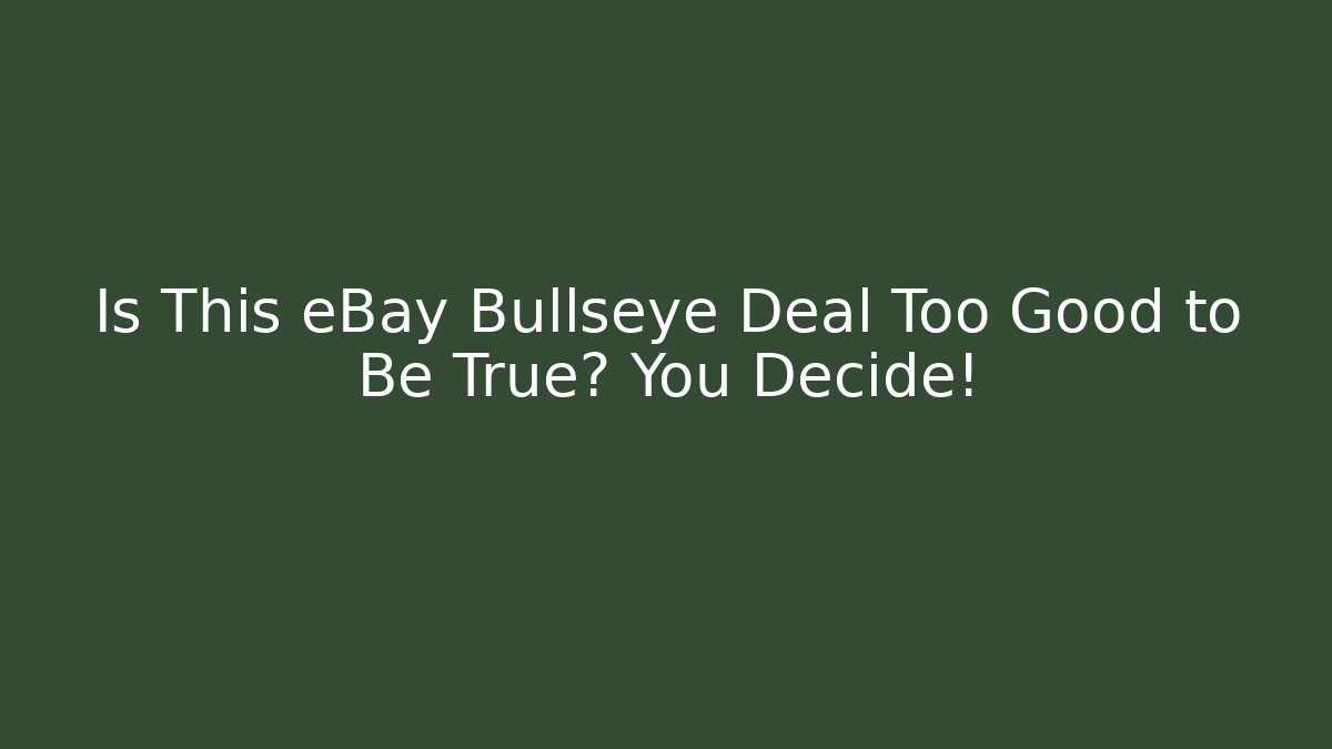 Is This eBay Bullseye Deal Too Good to Be True? You Decide!