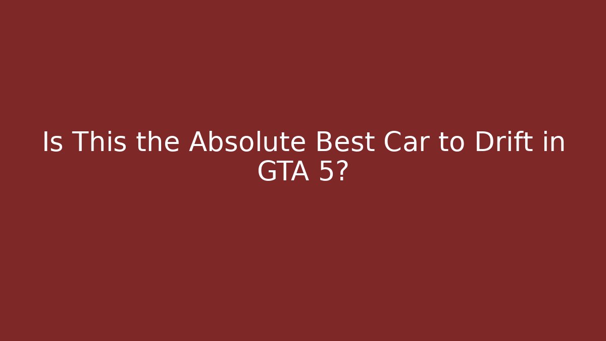 Is This the Absolute Best Car to Drift in GTA 5?