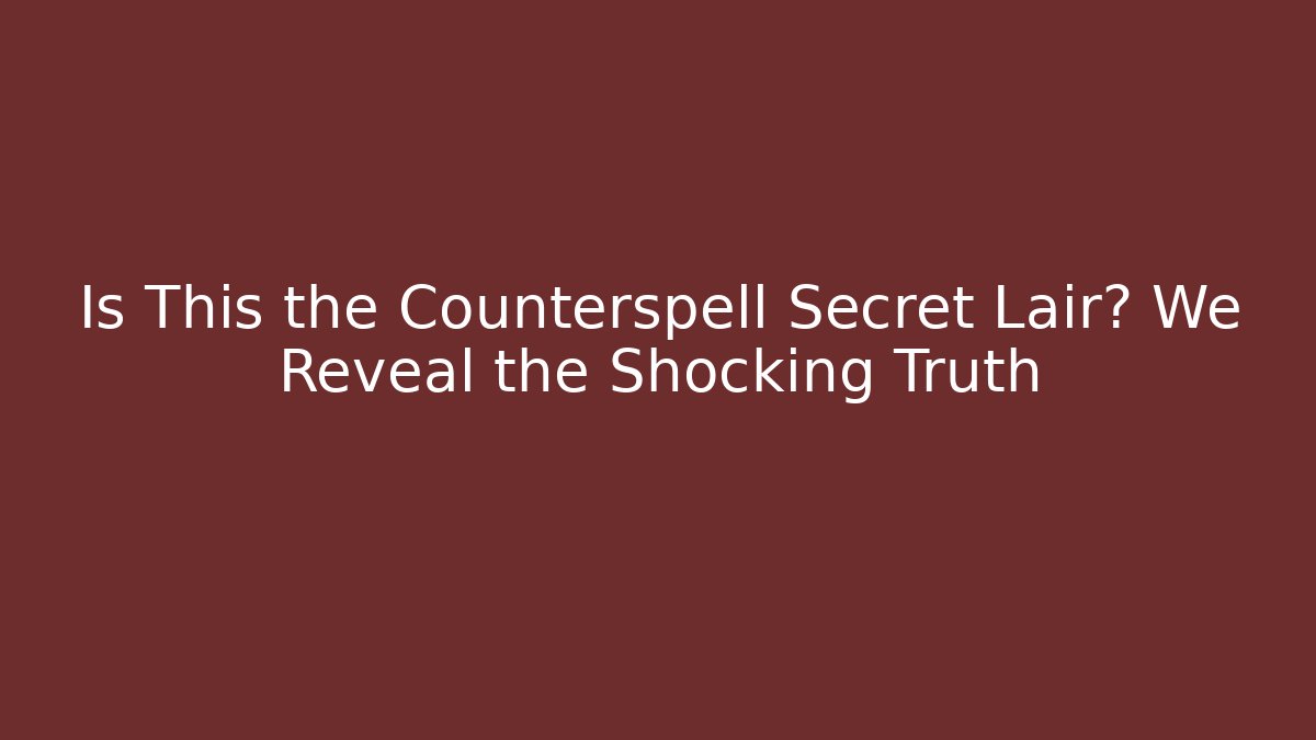 Is This the Counterspell Secret Lair? We Reveal the Shocking Truth