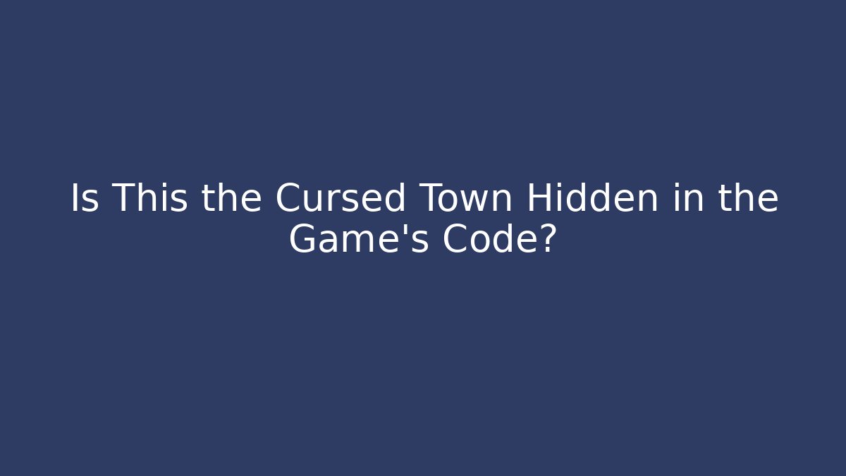 Is This the Cursed Town Hidden in the Game's Code? - Celivion